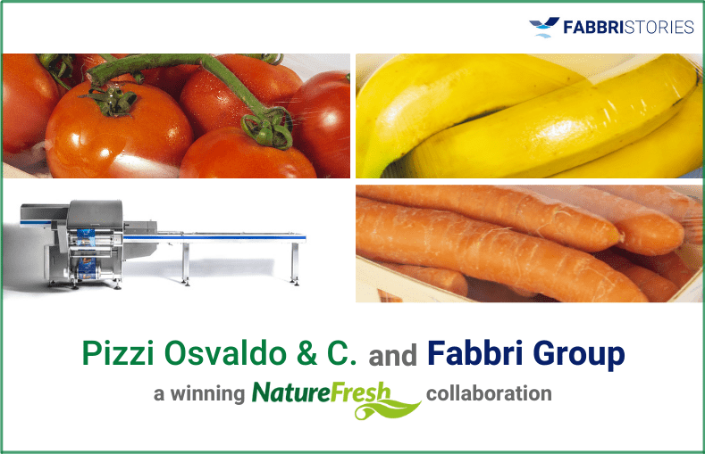 Pizzi Osvaldo & C., reports with satisfaction on the stages of the Nature Fresh project developed in co-operation with Fabbri Group for the Esselunga customer.